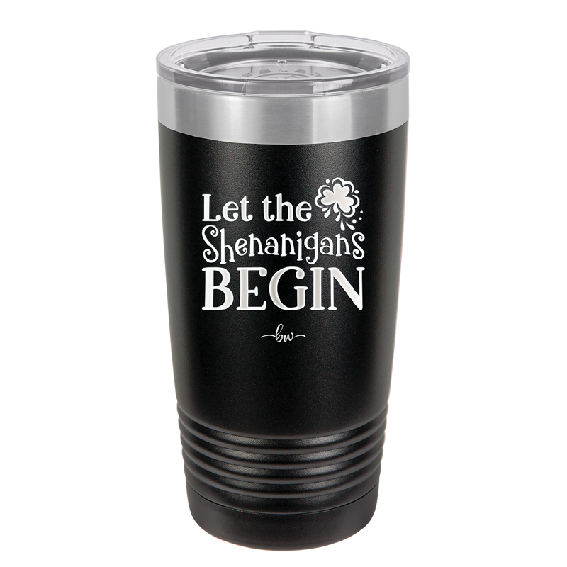 Let the Shenanigans Begin - Laser Engraved Stainless Steel Drinkware - 1789 -