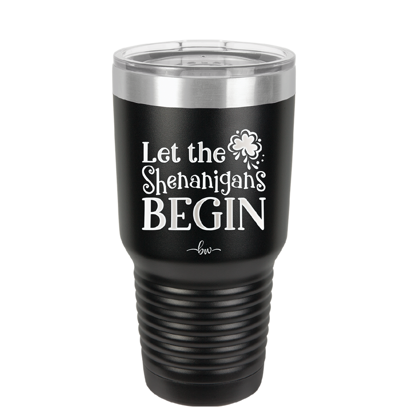 Let the Shenanigans Begin - Laser Engraved Stainless Steel Drinkware - 1789 -