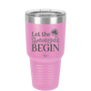 Let the Shenanigans Begin - Laser Engraved Stainless Steel Drinkware - 1789 -
