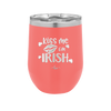 Kiss Me I'm Irish - Laser Engraved Stainless Steel Drinkware - 1790 -