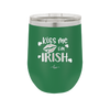 Kiss Me I'm Irish - Laser Engraved Stainless Steel Drinkware - 1790 -