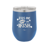 Kiss Me I'm Irish - Laser Engraved Stainless Steel Drinkware - 1790 -