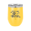 Kiss Me I'm Irish - Laser Engraved Stainless Steel Drinkware - 1790 -