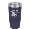 Kiss Me I'm Irish - Laser Engraved Stainless Steel Drinkware - 1790 -