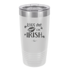 Kiss Me I'm Irish - Laser Engraved Stainless Steel Drinkware - 1790 -