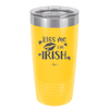 Kiss Me I'm Irish - Laser Engraved Stainless Steel Drinkware - 1790 -