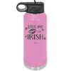 Kiss Me I'm Irish - Laser Engraved Stainless Steel Drinkware - 1790 -