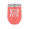 Irish as Feck - Laser Engraved Stainless Steel Drinkware - 1791 -
