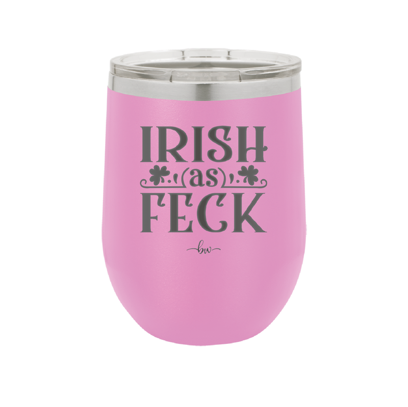 Irish as Feck - Laser Engraved Stainless Steel Drinkware - 1791 -
