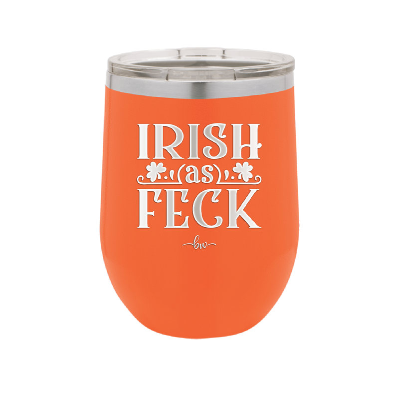 Irish as Feck - Laser Engraved Stainless Steel Drinkware - 1791 -