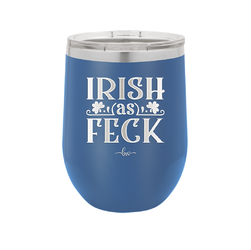 Irish as Feck - Laser Engraved Stainless Steel Drinkware - 1791 -