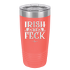 Irish as Feck - Laser Engraved Stainless Steel Drinkware - 1791 -