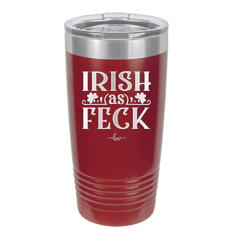 Irish as Feck - Laser Engraved Stainless Steel Drinkware - 1791 -