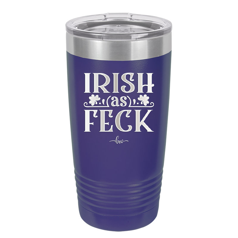 Irish as Feck - Laser Engraved Stainless Steel Drinkware - 1791 -