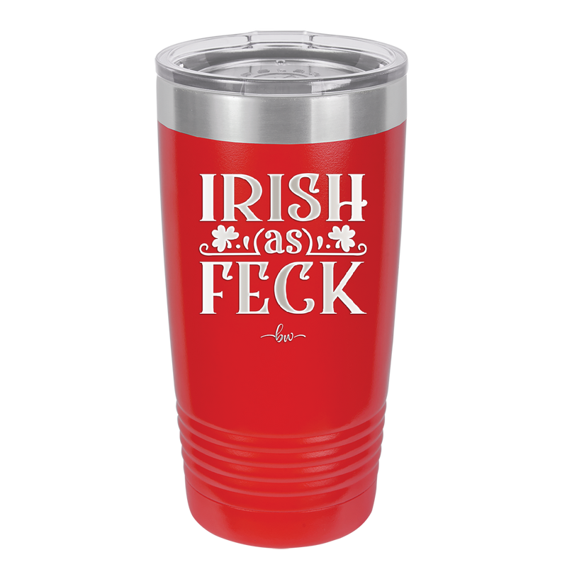 Irish as Feck - Laser Engraved Stainless Steel Drinkware - 1791 -