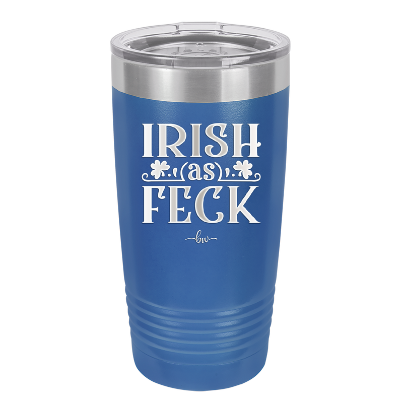 Irish as Feck - Laser Engraved Stainless Steel Drinkware - 1791 -