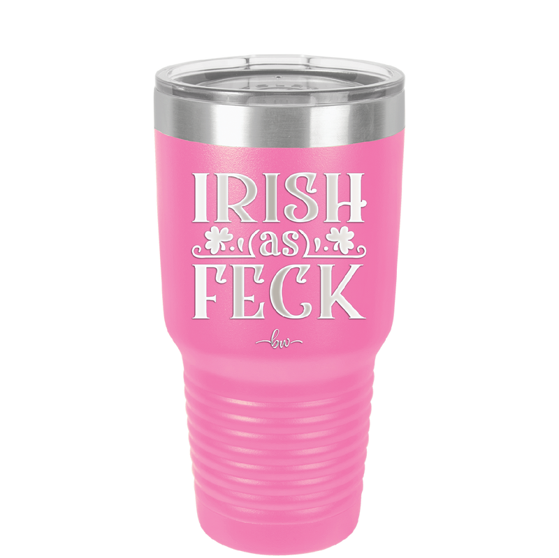 Irish as Feck - Laser Engraved Stainless Steel Drinkware - 1791 -