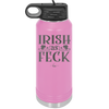 Irish as Feck - Laser Engraved Stainless Steel Drinkware - 1791 -