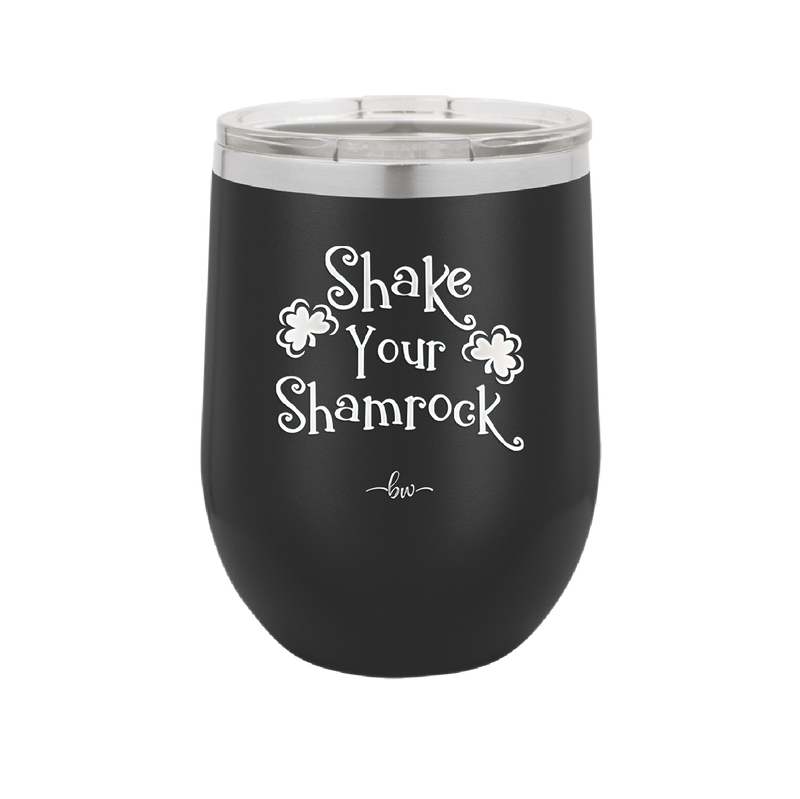 Shake Your Shamrock - Laser Engraved Stainless Steel Drinkware - 1793 -