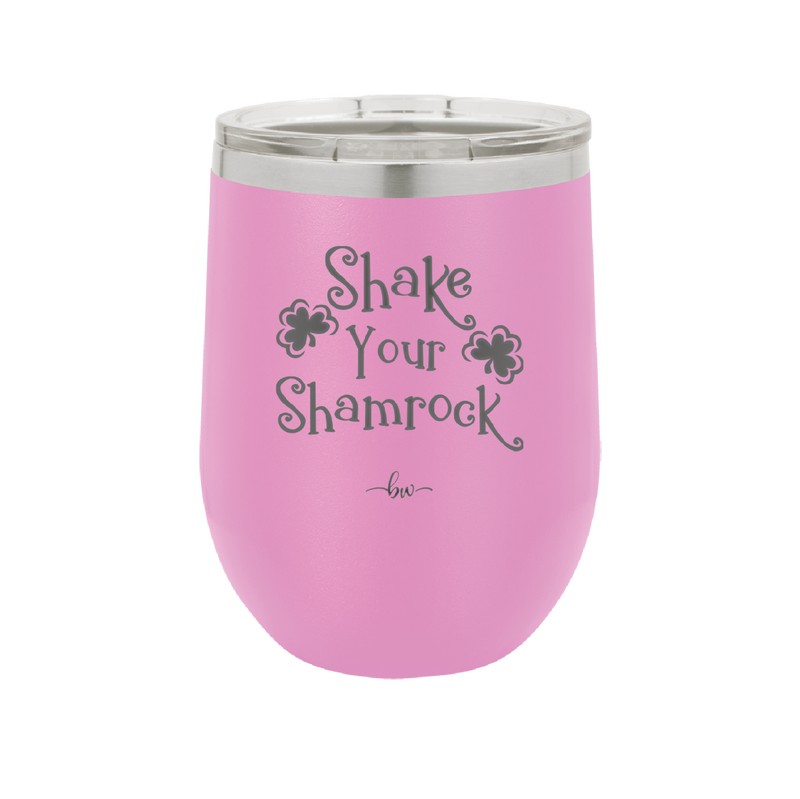 Shake Your Shamrock - Laser Engraved Stainless Steel Drinkware - 1793 -