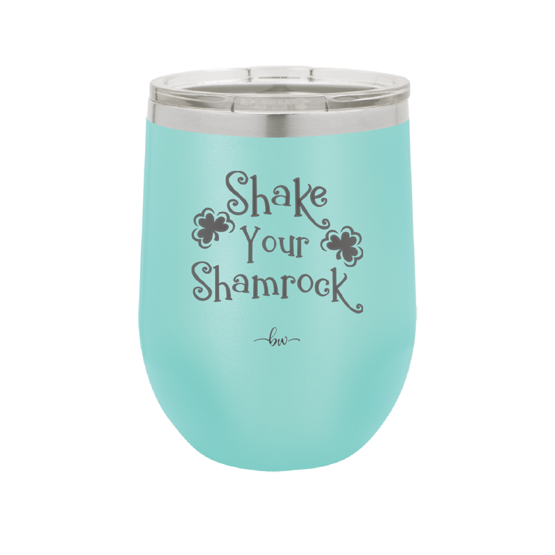 Shake Your Shamrock - Laser Engraved Stainless Steel Drinkware - 1793 -
