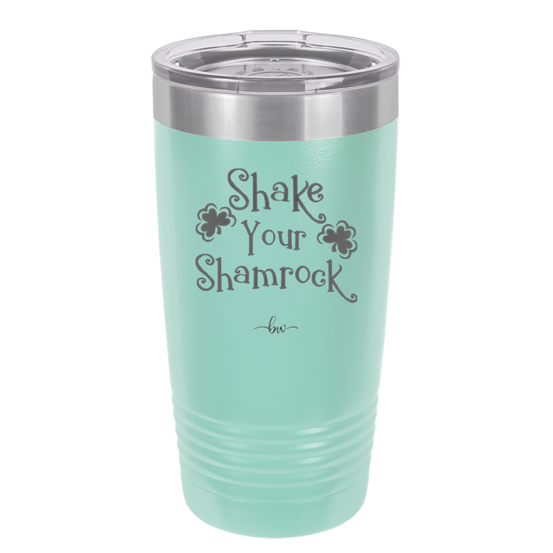 Shake Your Shamrock - Laser Engraved Stainless Steel Drinkware - 1793 -