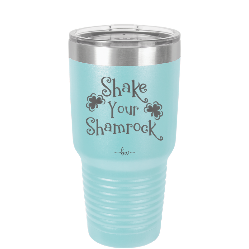 Shake Your Shamrock - Laser Engraved Stainless Steel Drinkware - 1793 -