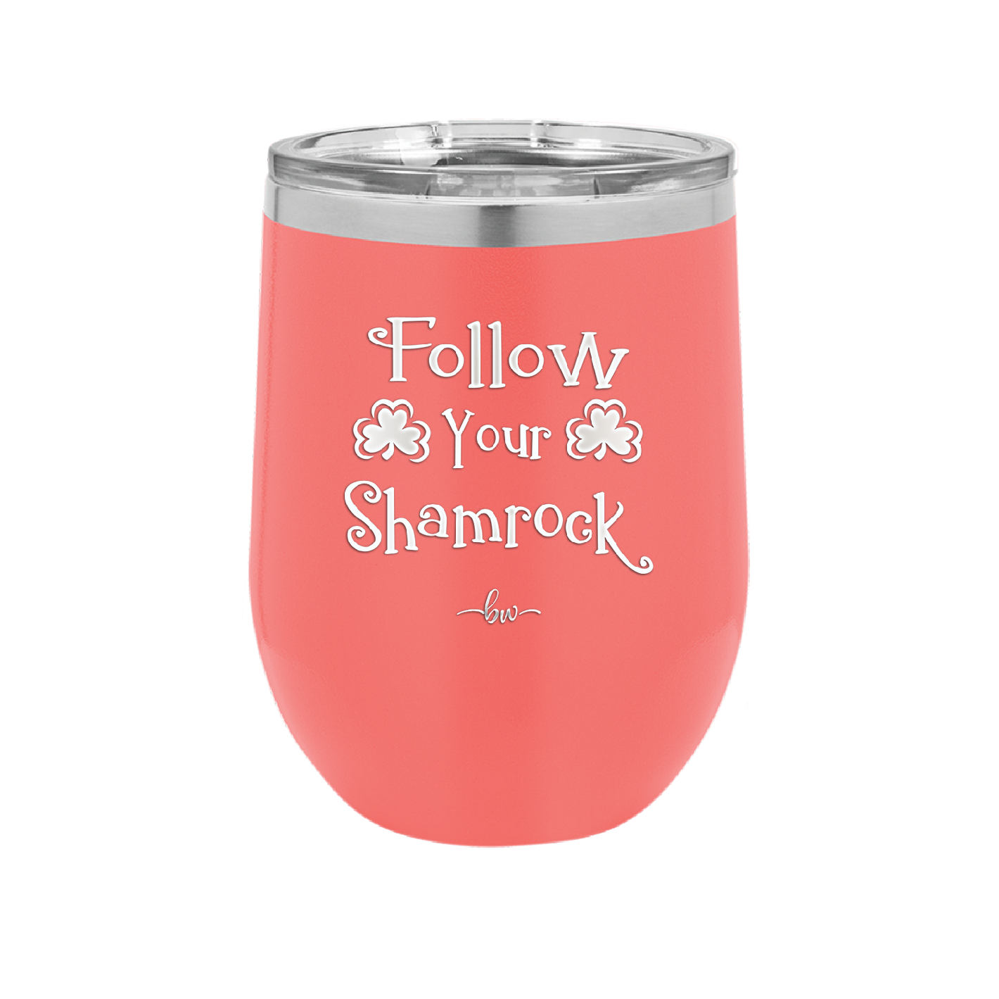 Follow Your Shamrock - Laser Engraved Stainless Steel Drinkware - 1797 -