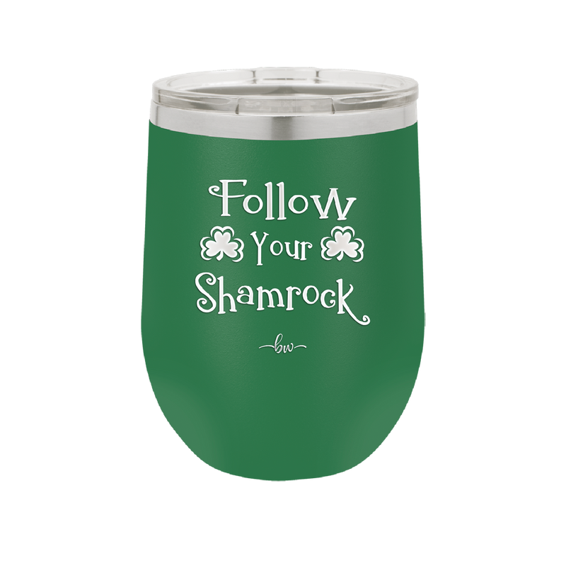 Follow Your Shamrock - Laser Engraved Stainless Steel Drinkware - 1797 -