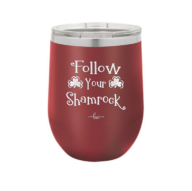 Follow Your Shamrock - Laser Engraved Stainless Steel Drinkware - 1797 -