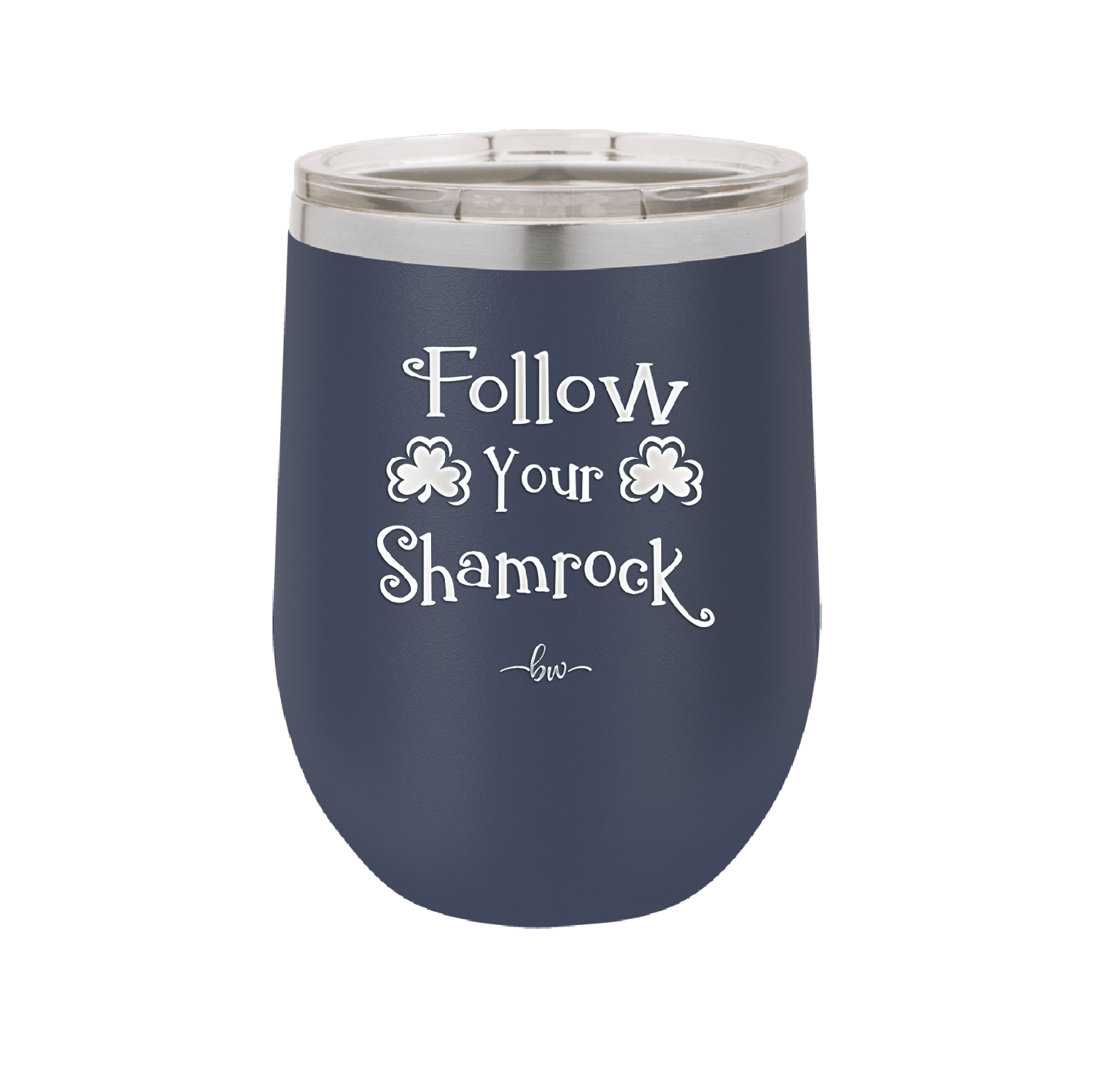 Follow Your Shamrock - Laser Engraved Stainless Steel Drinkware - 1797 -
