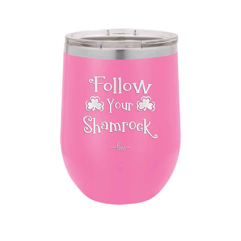 Follow Your Shamrock - Laser Engraved Stainless Steel Drinkware - 1797 -