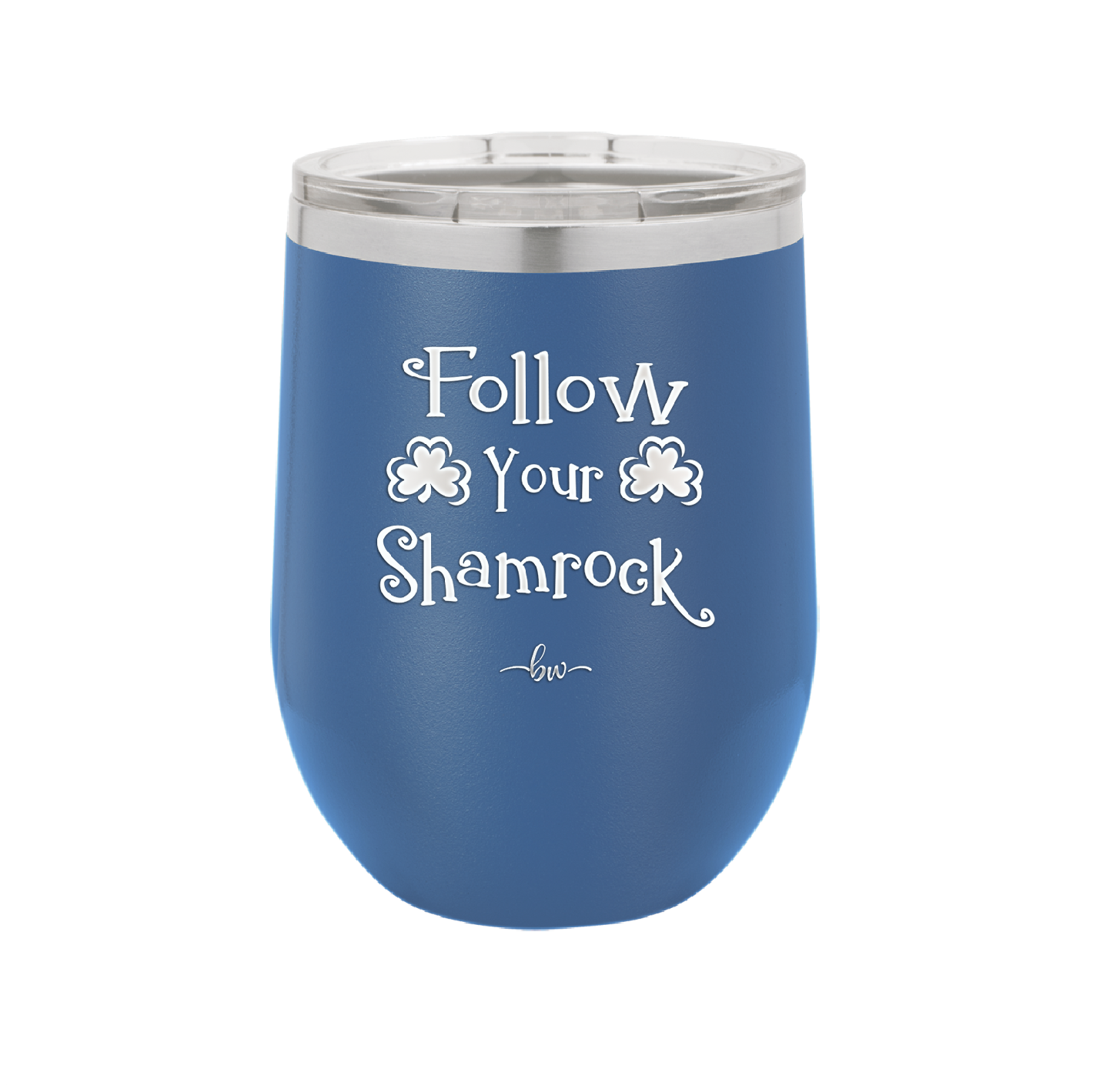 Follow Your Shamrock - Laser Engraved Stainless Steel Drinkware - 1797 -