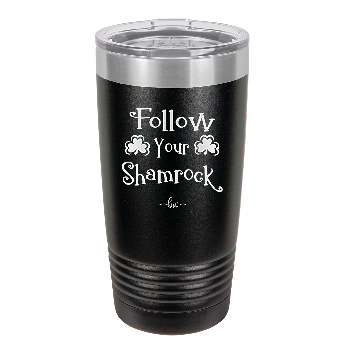 Follow Your Shamrock - Laser Engraved Stainless Steel Drinkware - 1797 -