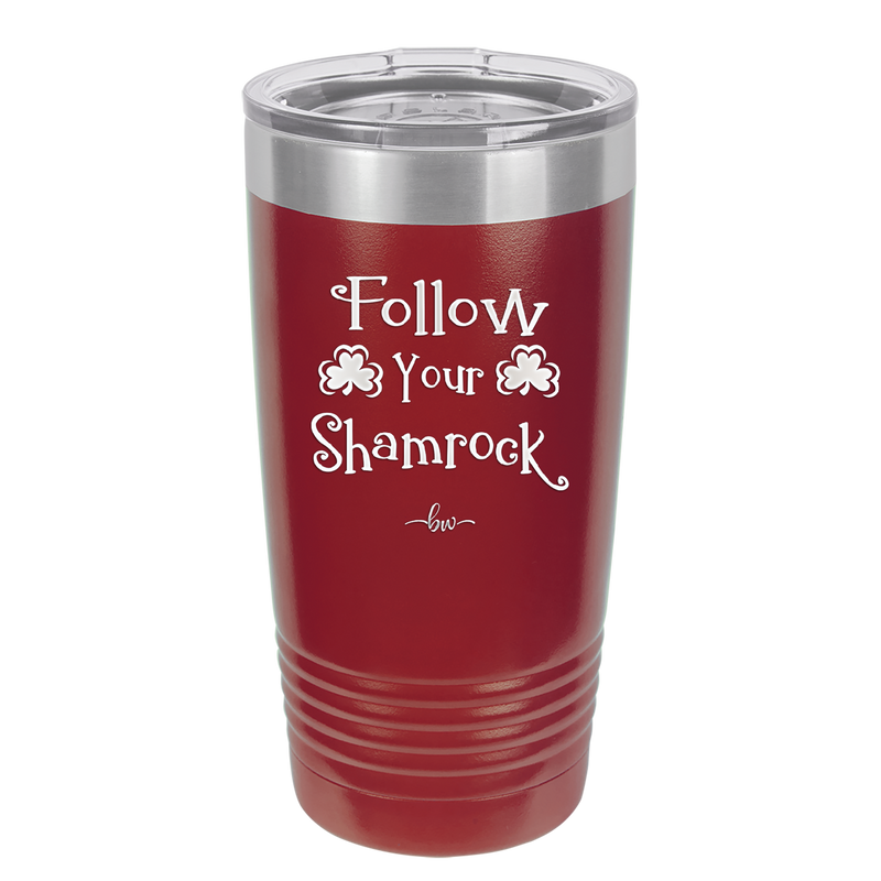Follow Your Shamrock - Laser Engraved Stainless Steel Drinkware - 1797 -