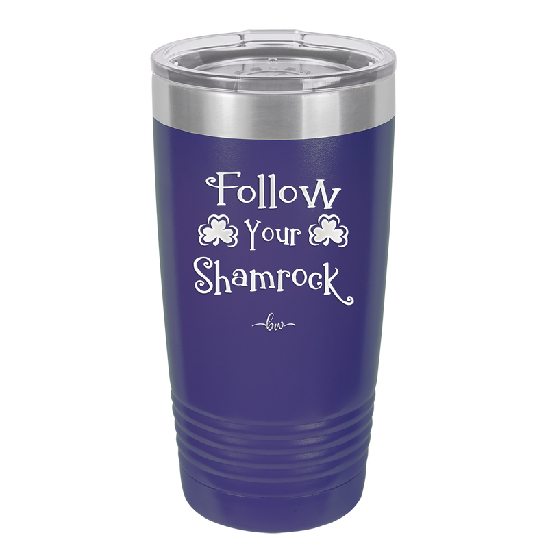 Follow Your Shamrock - Laser Engraved Stainless Steel Drinkware - 1797 -