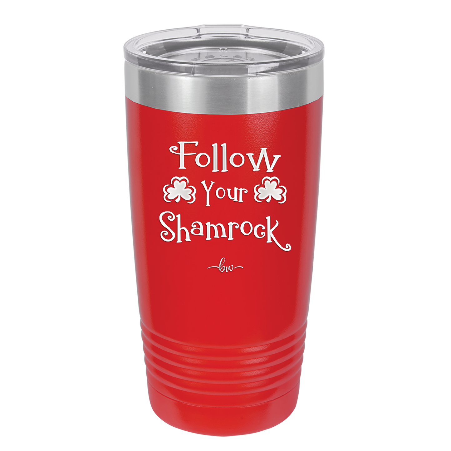 Follow Your Shamrock - Laser Engraved Stainless Steel Drinkware - 1797 -