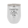 Gittin' My Irish On - Laser Engraved Stainless Steel Drinkware - 1798 -