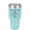 Gittin' My Irish On - Laser Engraved Stainless Steel Drinkware - 1798 -