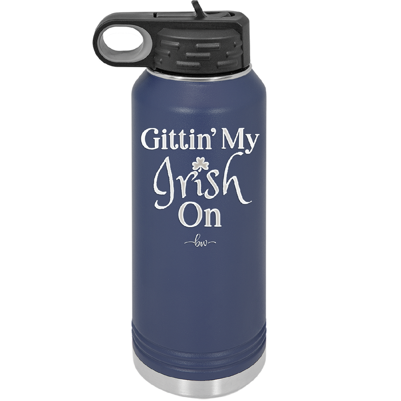Gittin' My Irish On - Laser Engraved Stainless Steel Drinkware - 1798 -