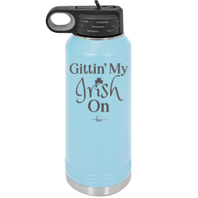 Gittin' My Irish On - Laser Engraved Stainless Steel Drinkware - 1798 -