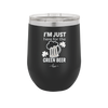 I'm Just Here For the Green Beer - Laser Engraved Stainless Steel Drinkware - 1800 -