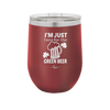 I'm Just Here For the Green Beer - Laser Engraved Stainless Steel Drinkware - 1800 -