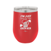 I'm Just Here For the Green Beer - Laser Engraved Stainless Steel Drinkware - 1800 -