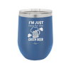 I'm Just Here For the Green Beer - Laser Engraved Stainless Steel Drinkware - 1800 -