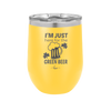 I'm Just Here For the Green Beer - Laser Engraved Stainless Steel Drinkware - 1800 -