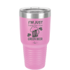 I'm Just Here For the Green Beer - Laser Engraved Stainless Steel Drinkware - 1800 -