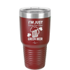 I'm Just Here For the Green Beer - Laser Engraved Stainless Steel Drinkware - 1800 -