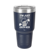 I'm Just Here For the Green Beer - Laser Engraved Stainless Steel Drinkware - 1800 -