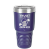 I'm Just Here For the Green Beer - Laser Engraved Stainless Steel Drinkware - 1800 -